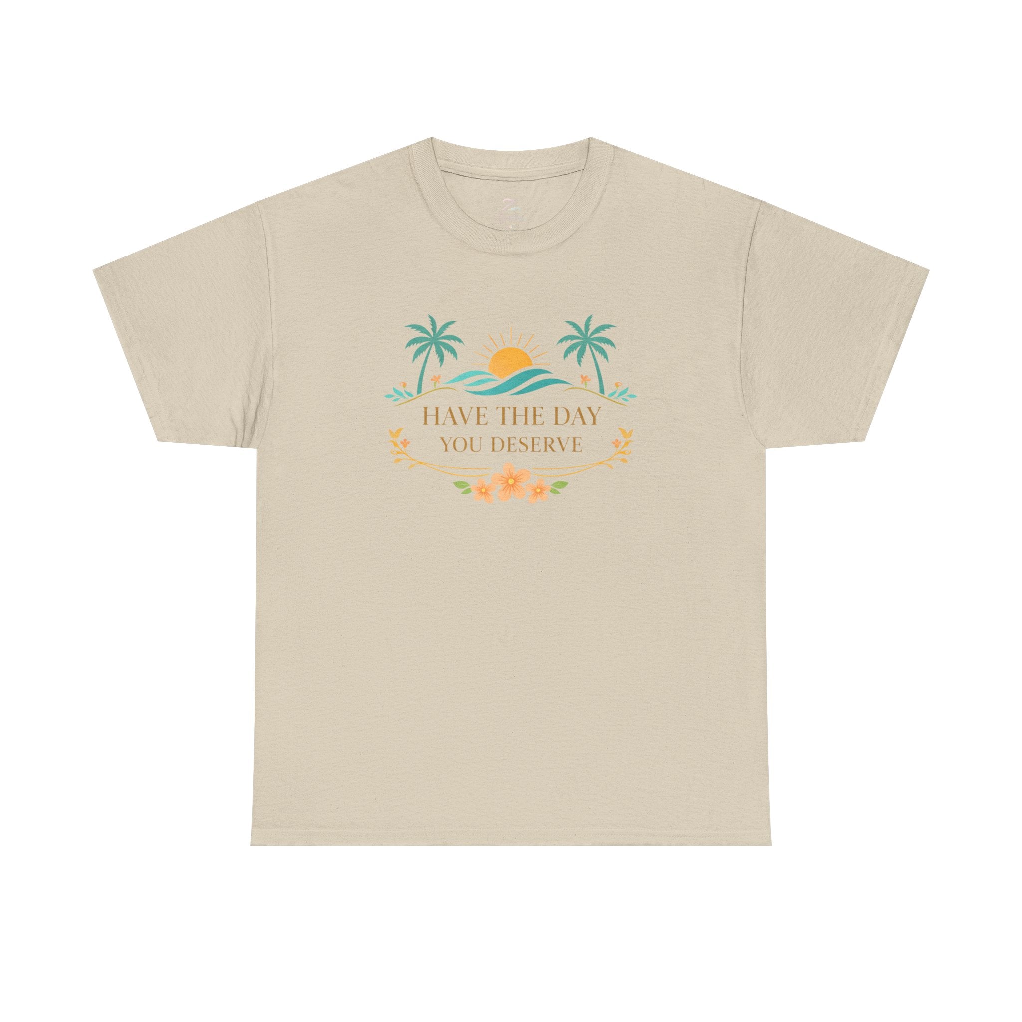 Have The Day You Deserve T-Shirt — Tropical Sunset Palm Tee