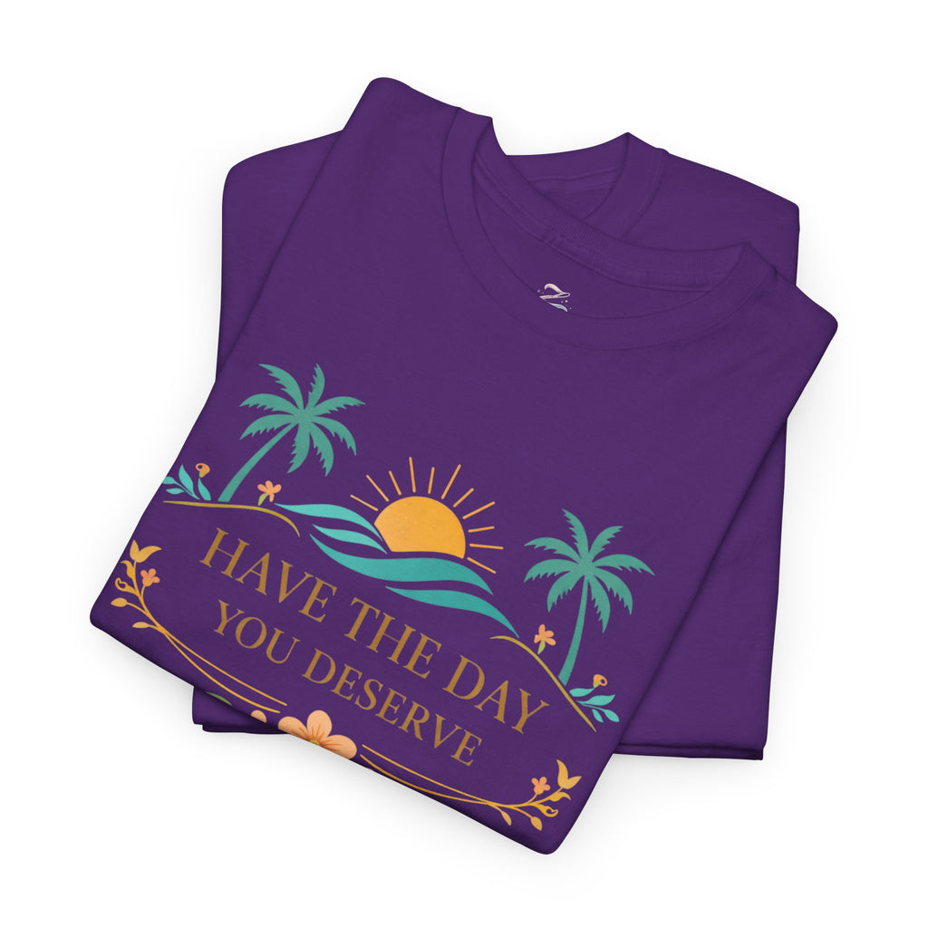 Have The Day You Deserve T-Shirt — Tropical Sunset Palm Tee