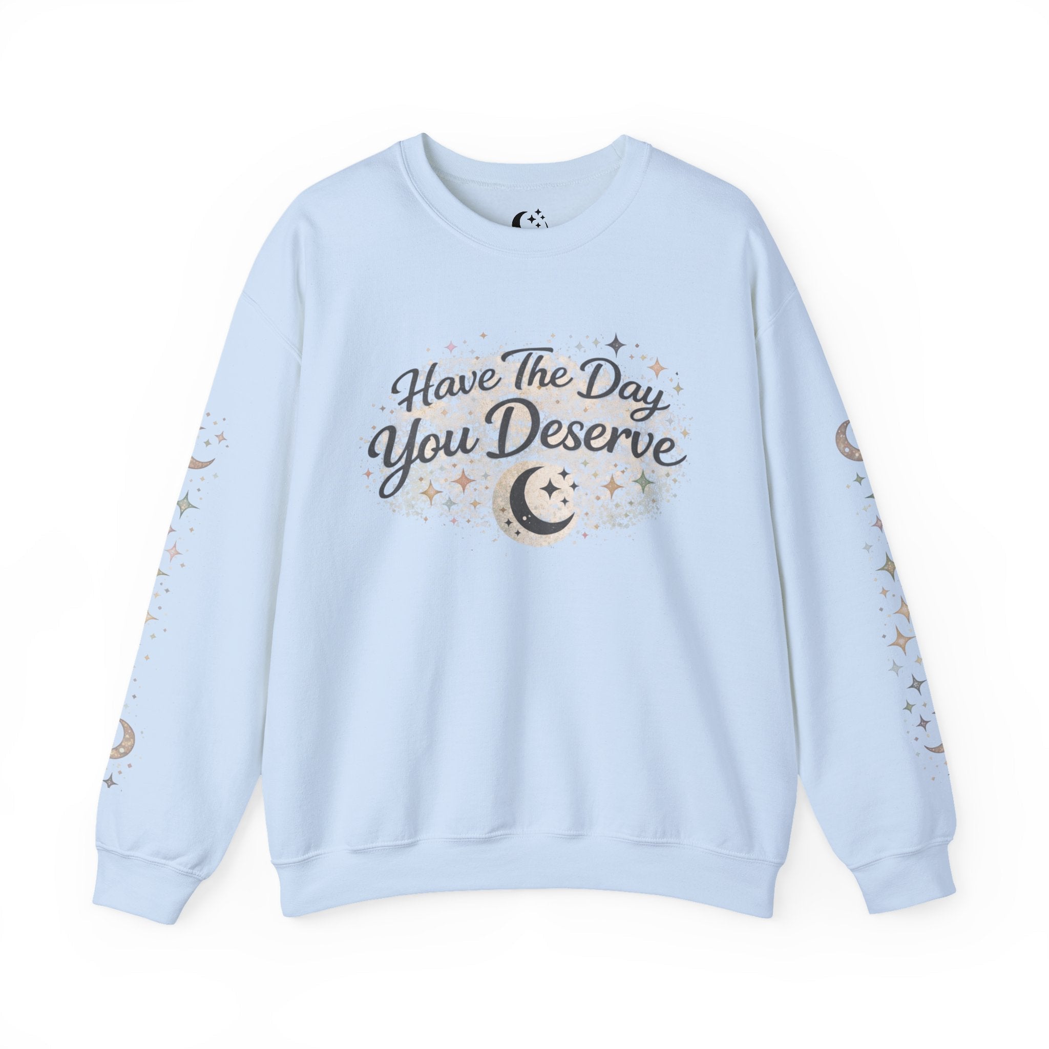 “Have the Day You Deserve” Crewneck – Elegant Minimalist Sweatshirt, Quiet Confidence, Cozy Luxury Streetwear - Zyrelia Official