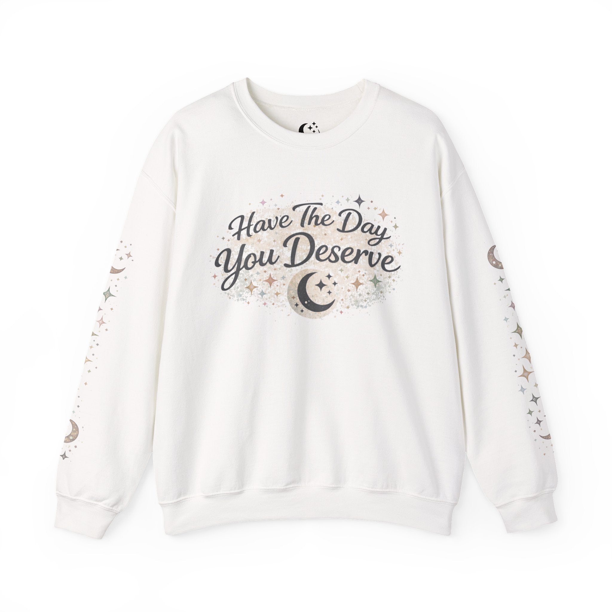 “Have the Day You Deserve” Crewneck – Elegant Minimalist Sweatshirt, Quiet Confidence, Cozy Luxury Streetwear - Zyrelia Official