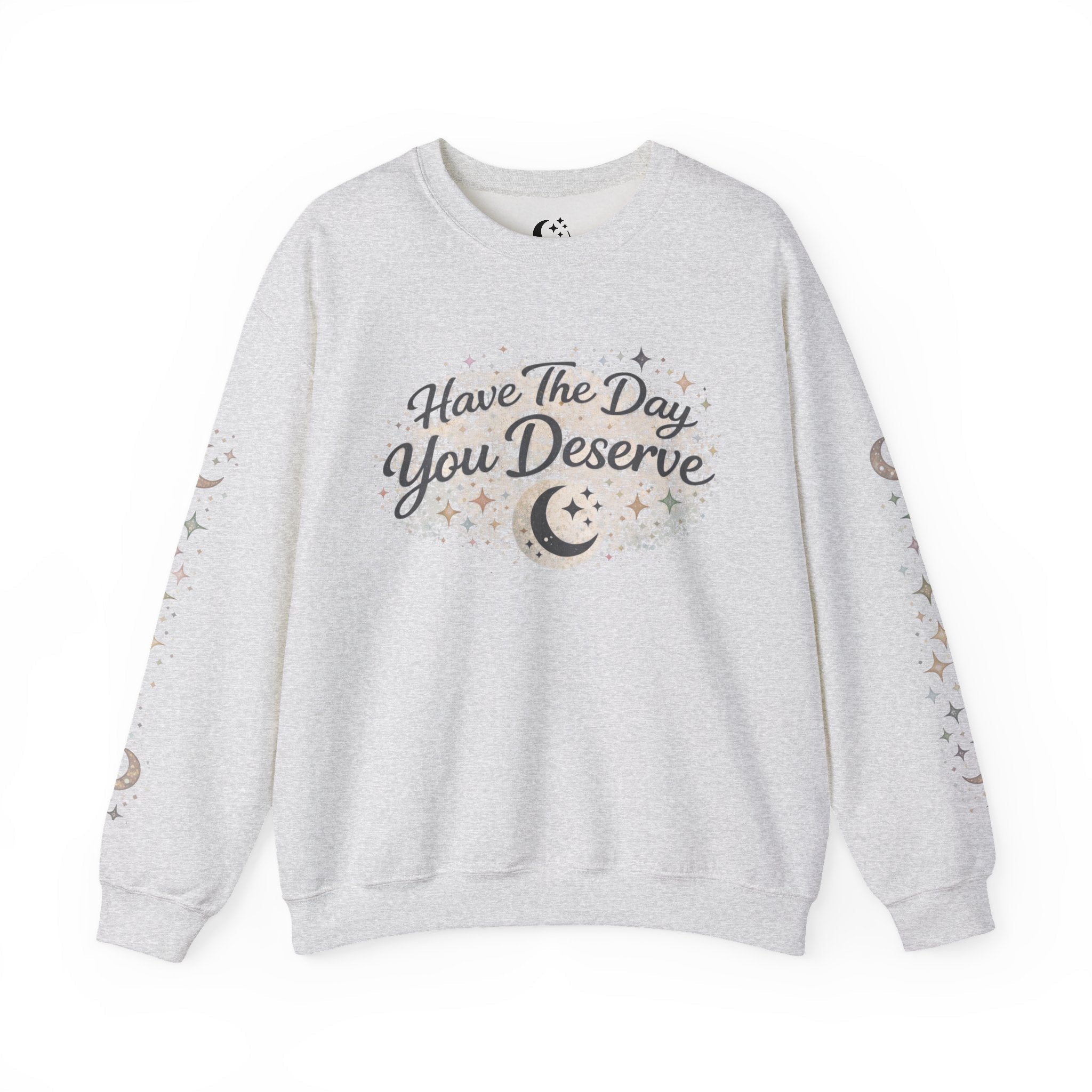 “Have the Day You Deserve” Crewneck – Elegant Minimalist Sweatshirt, Quiet Confidence, Cozy Luxury Streetwear - Zyrelia Official